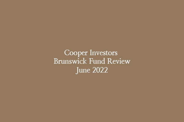 Cooper Investors Brunswick Fund Review – June 2022