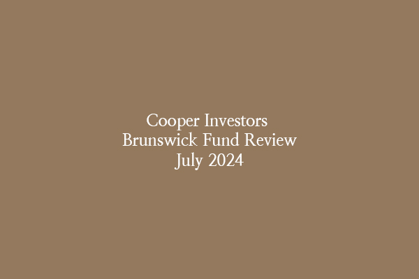 Cooper Investors Brunswick Fund Review – July 2024